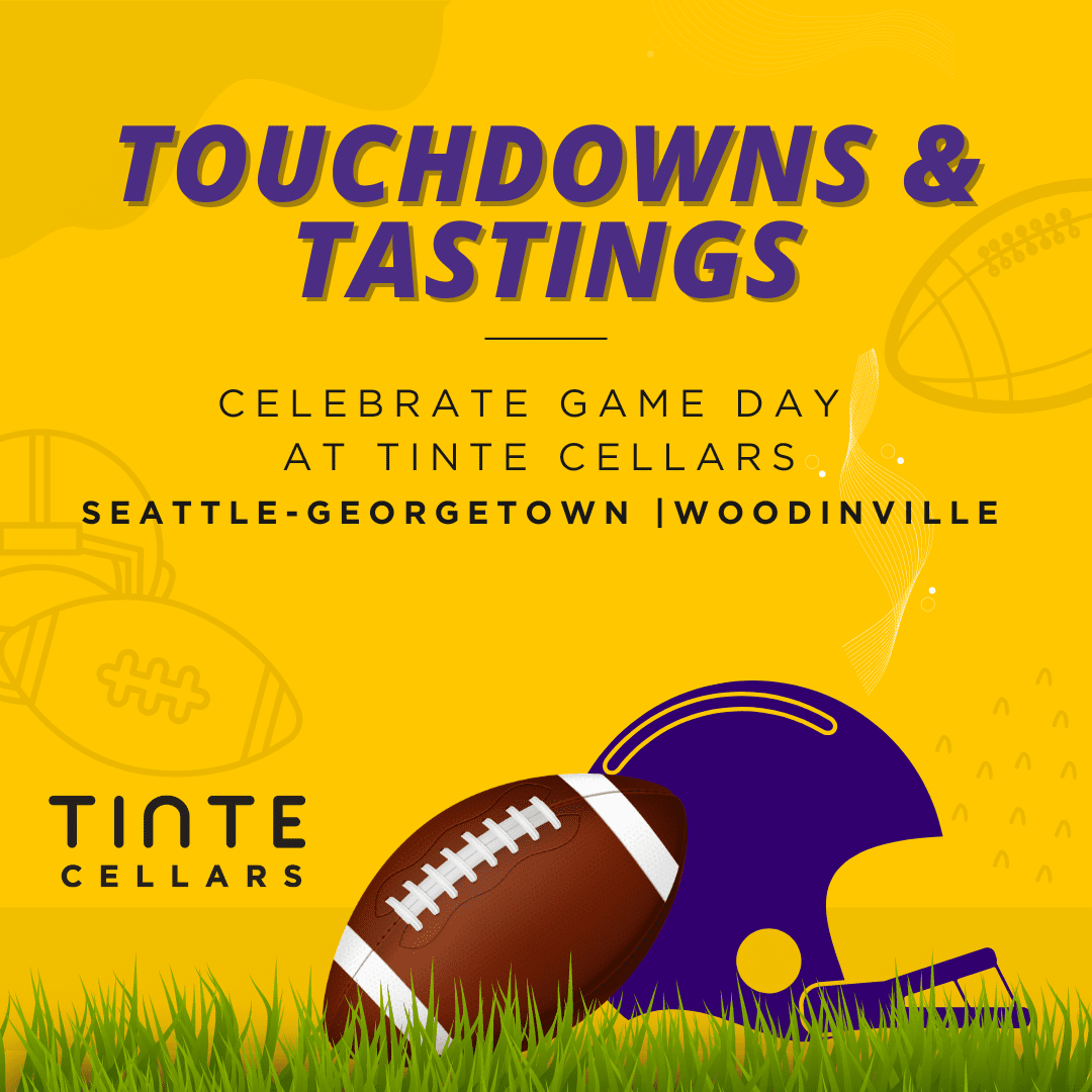 Visit Tinte Cellars' Seattle-Georgetown or Woodinville tasting rooms this football season, show your UW ticket or team colors, and enjoy a special surprise! Go Washington!